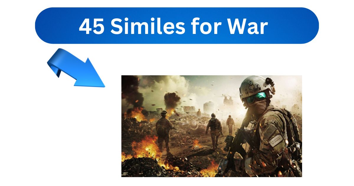 45 Similes for War