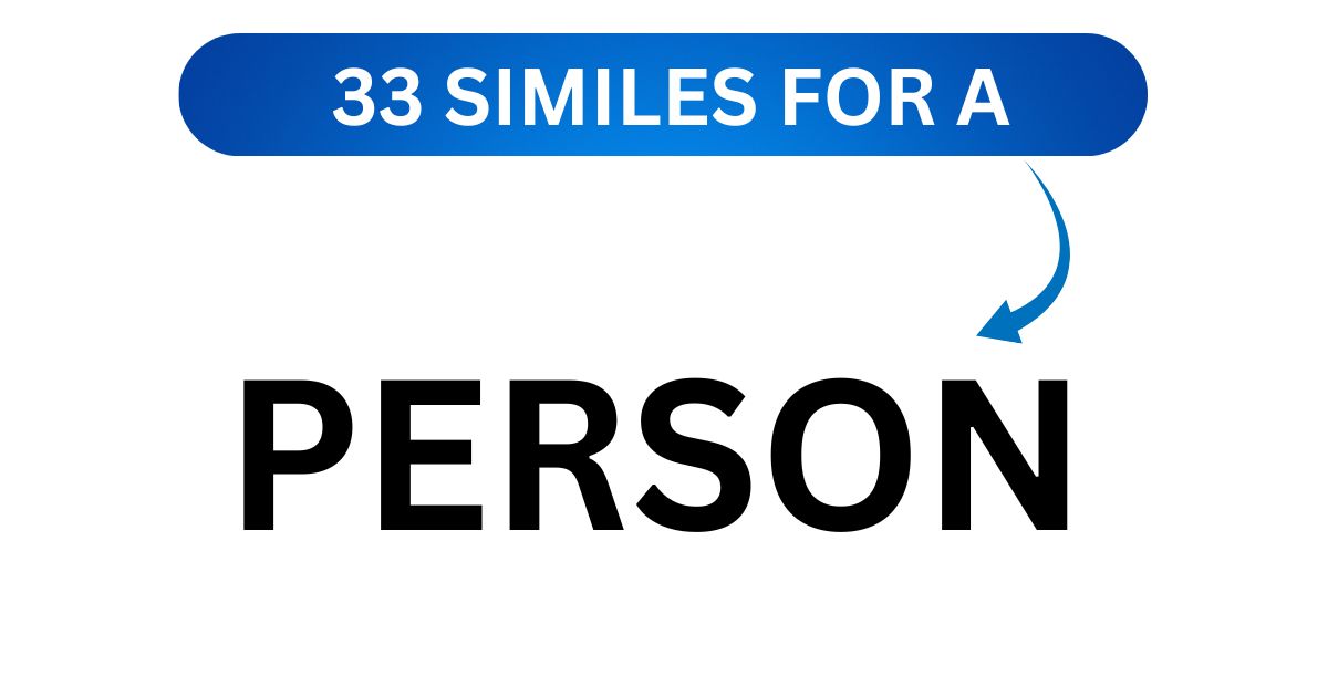 30 Similes for A Person