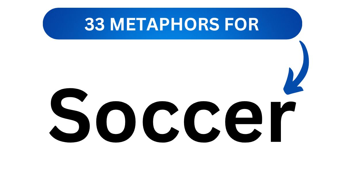 33 Metaphors for Soccer