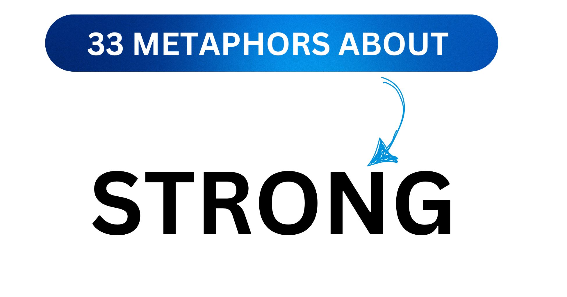 33 Metaphors for Strong