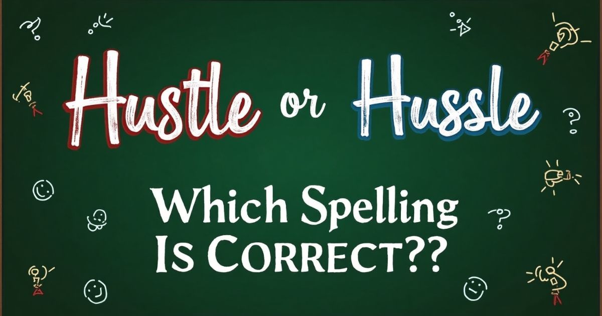 Hustle or Hussle Which Spelling is Correct