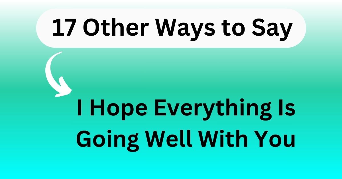 I Hope Everything Is Going Well With You