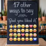 17 Other Ways to Say “Glad You Liked It”