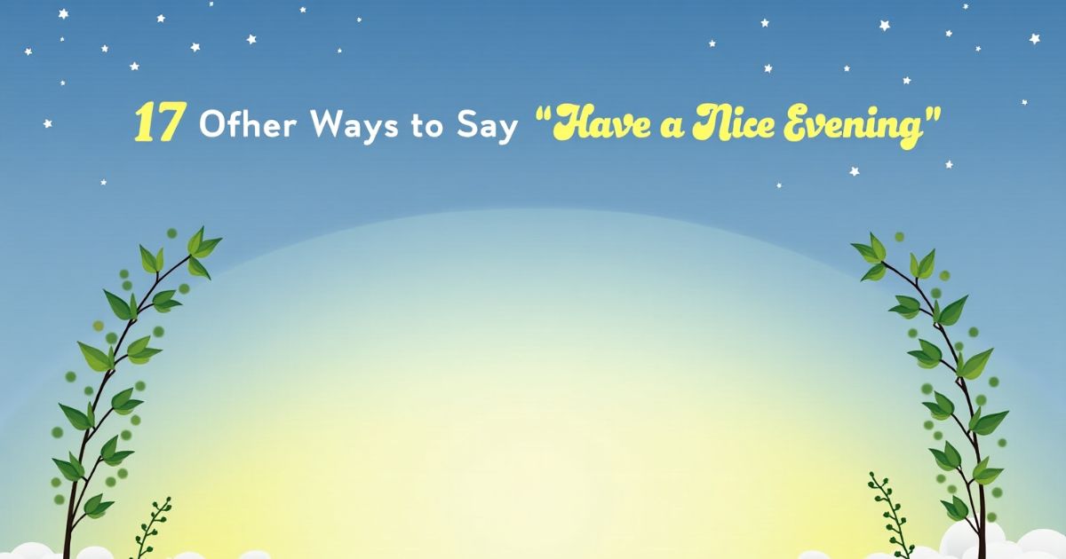 17 Other Ways to Say “Have a Nice Evening”