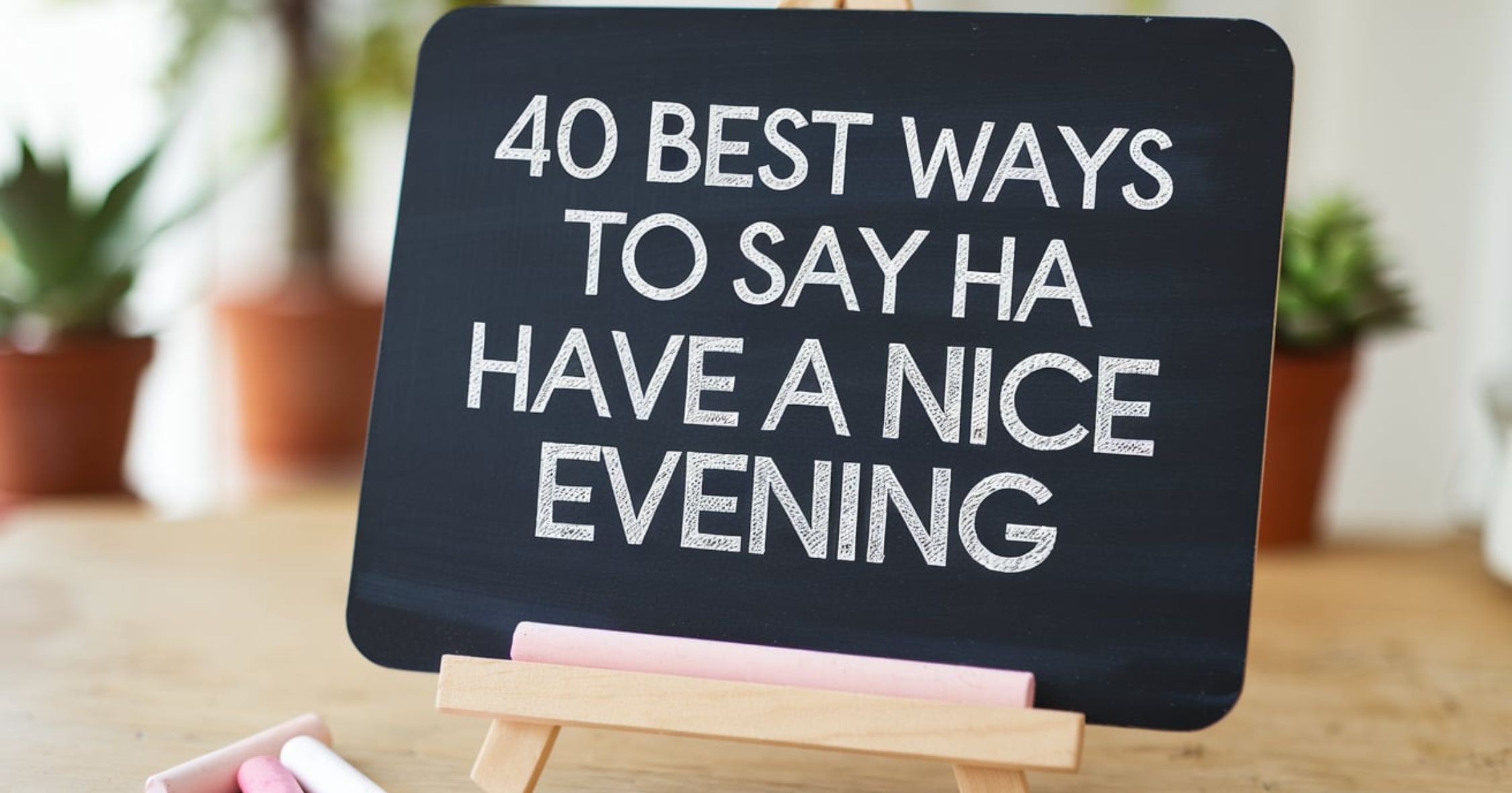 40 best ways to say Have a Nice Evening (1)